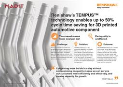 Renishaw’s TEMPUS™ technology enables up to 50% cycle time saving for 3D printed automotive component
